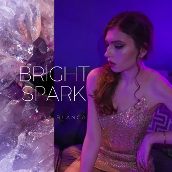 Bright Spark by KATYA BLANCA