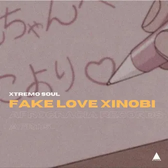 Fake Love Xinobi by Xtremo Soul