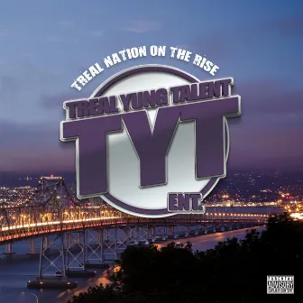 Treal Nation on the Rise by Treal Yung Talent