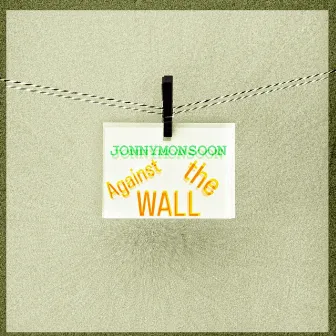 Against the Wall by Jonny Monsoon