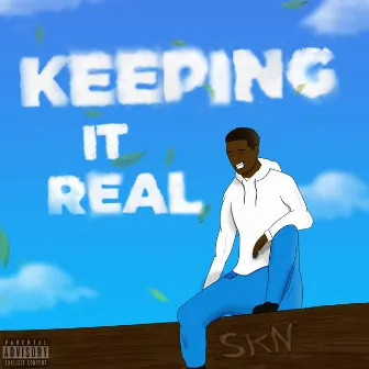 Keeping it real by SKN