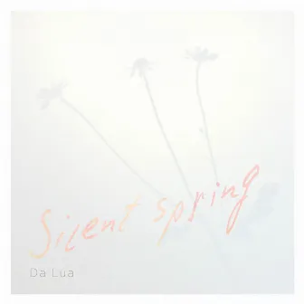 Silent Spring by Da Lua