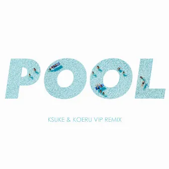 POOL (feat. Meron Ryan) [KSUKE & KOERU VIP REMIX] by KOERU