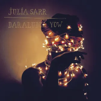 Daraludul Yow by Julia Sarr