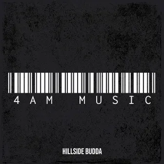 4am Music by Hillside Budda