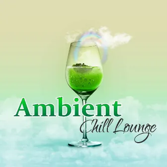 Ambient Chill Lounge – Relaxing Music to Stress Relief, Chillout Music, Ambient Sounds, Calm Melodies by Get High Zone