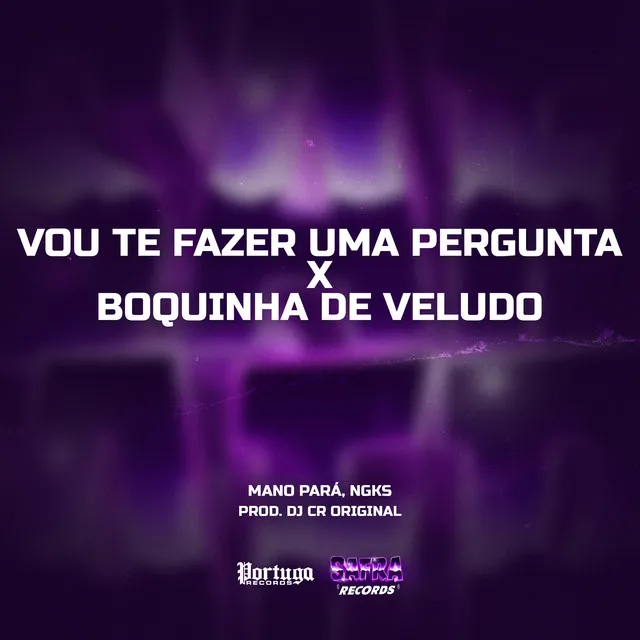 Vou Te Fazer Uma Pergunta x Boquinha De Veludo