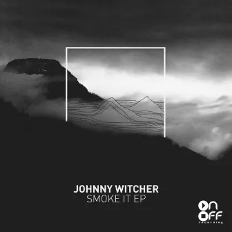 Smoke IT EP by Johnny Witcher