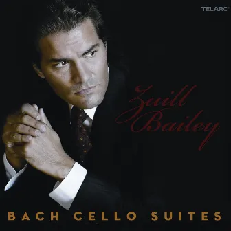 Bach: Cello Suites by Zuill Bailey