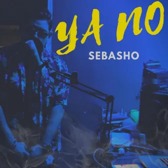 Ya No by Sebasho