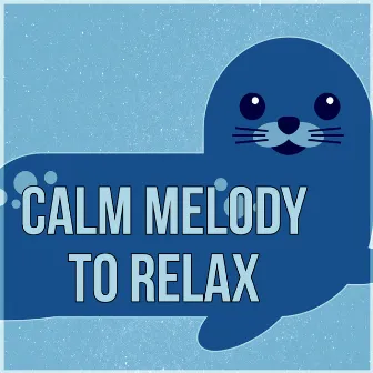 Calm Melody to Relax - Developmental Ideas to Calm Baby, Teach Yourself Doing Gentle Massage, Back to Basics by Relax Toddlers Zone