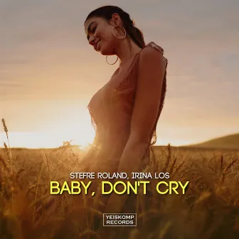 Baby, Don't Cry by Irina Los