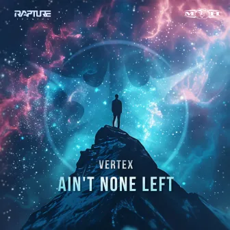 Ain't None Left by Vertex