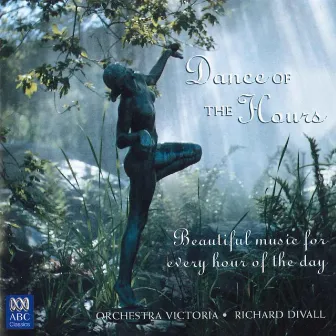 Dance of the Hours: Beautiful Music for Every Hour of the Day by Richard Divall