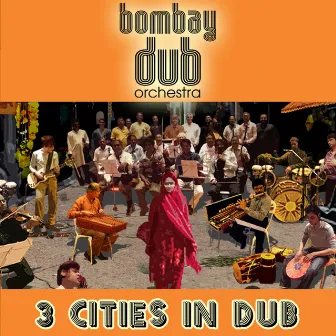 3 Cities in Dub by Bombay Dub Orchestra