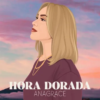 Hora Dorada by Anagrace