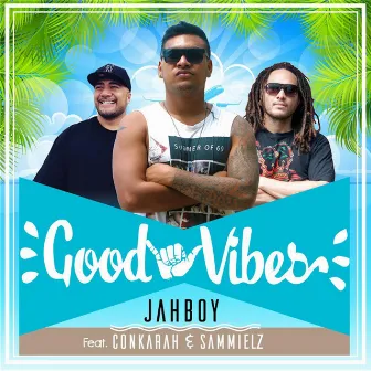 Good Vibes by JAHBOY