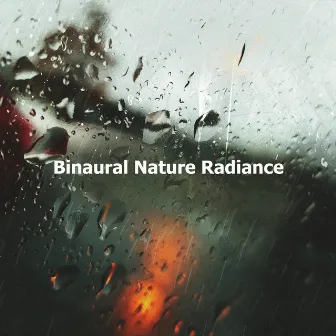 Binaural Nature Radiance by Binaural Nature Sounds Relaxing