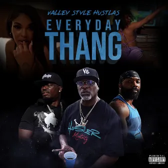 Everyday Thang by Valley Style Hustlas