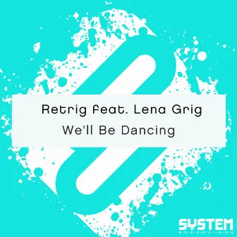 We'll Be Dancing - Single by Retrig