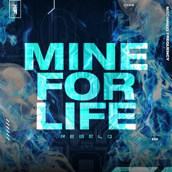 MINE FOR LIFE by Rebeld