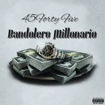 Bandolero Millonario by 45fortyfive