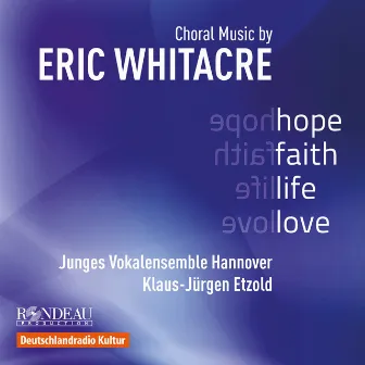 Eric Whitacre: Choral Music (Hope, Faith, Life, Love) by Junges Vokalensemble Hannover