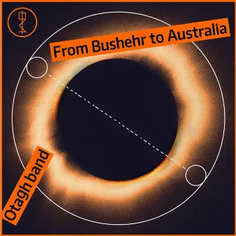 From Bushehr to Australia by Otagh Band