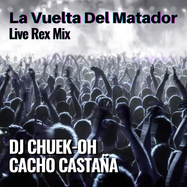 La Vuelta Del Matador - Live Rex Mix