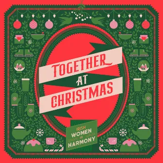 Together at Christmas by Irish Women In Harmony