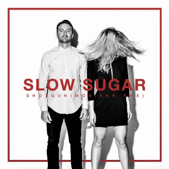 Shotgun (Monikkr Remix) by Slow Sugar