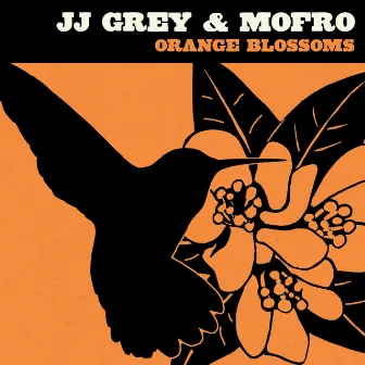 Orange Blossoms by JJ Grey & Mofro