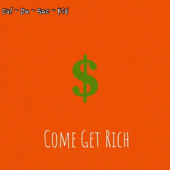 Come Get Rich (Get This Bag) by Cul-Da-Sac-Kid