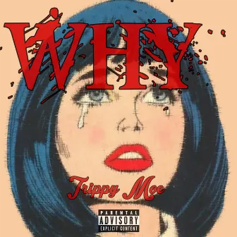 WHY by Trippy Moe