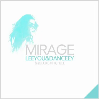 Mirage (feat. Luke Mitchell) by Leeyou & Danceey