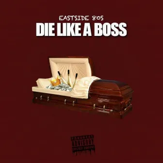 Die Like a Boss by Eastside 80s