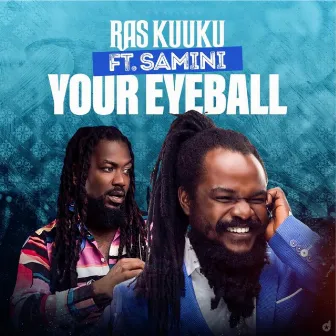 Your Eyeball by Ras Kuuku