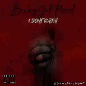 I don't Know (feat. TaxFree Whoop & ABM Hancho) by Bennygetpaid