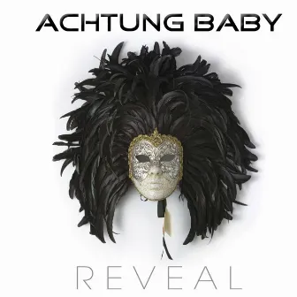 Reveal by Achtung Baby