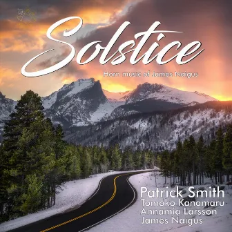 Solstice: Horn Music of James Naigus by Annamia Larsson