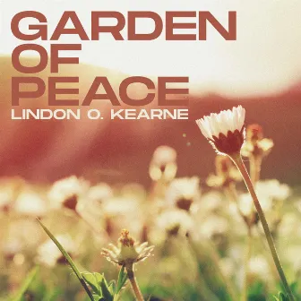 Garden of Peace by Lindon O. Kearne