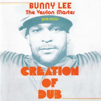 The Version Master Presents Creation Of Dub by Bunny Lee