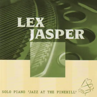 Solo Piano 'Jazz At The Pinehill' by Lex Jasper