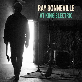 At King Electric by Ray Bonneville