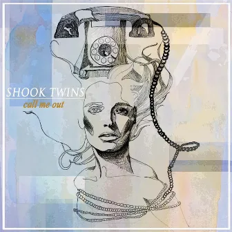 Call Me Out by Shook Twins