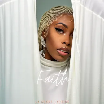 Faith by La Shana Latrice