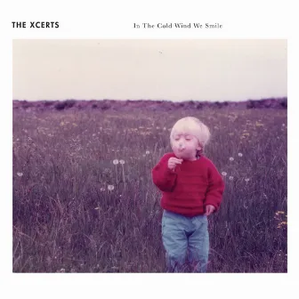 In the Cold Wind We Smile (10th Anniversary Edition) by The XCERTS