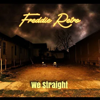 We Straight by Freddie Retro