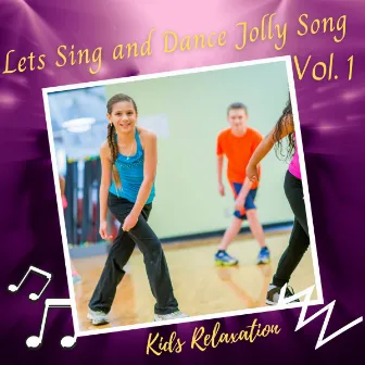 Kids Relaxation: Lets Sing and Dance Jolly Song Vol. 1 by Baby Lullaby Kids