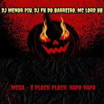 Mega - É Plock Plock, Vapo Vapo by DJ FH do Barreiro